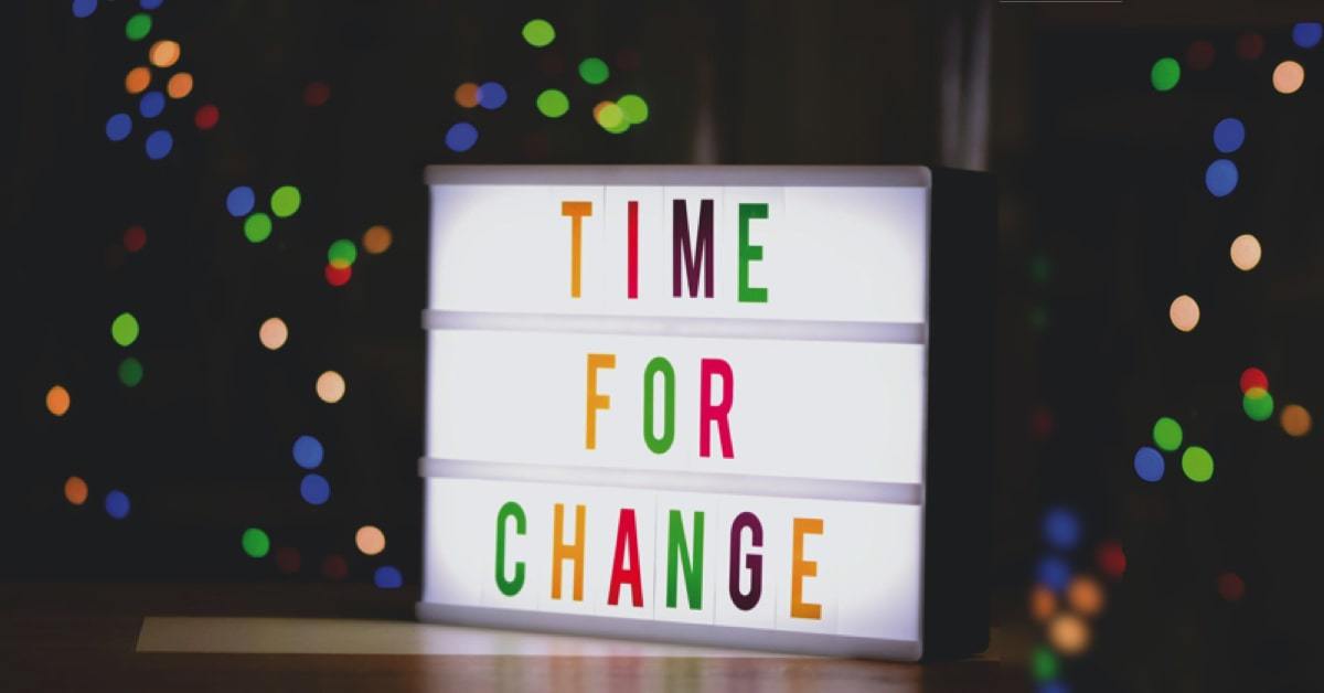 When you see a sign saying time for change, you need to plan ahead